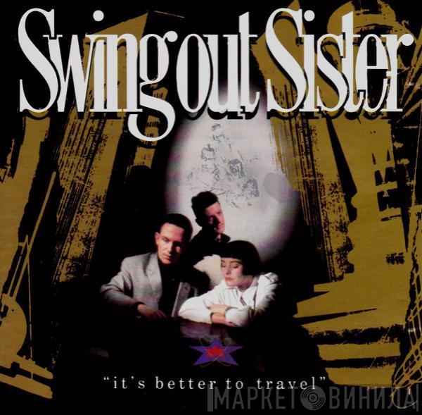  Swing Out Sister  - It's Better To Travel