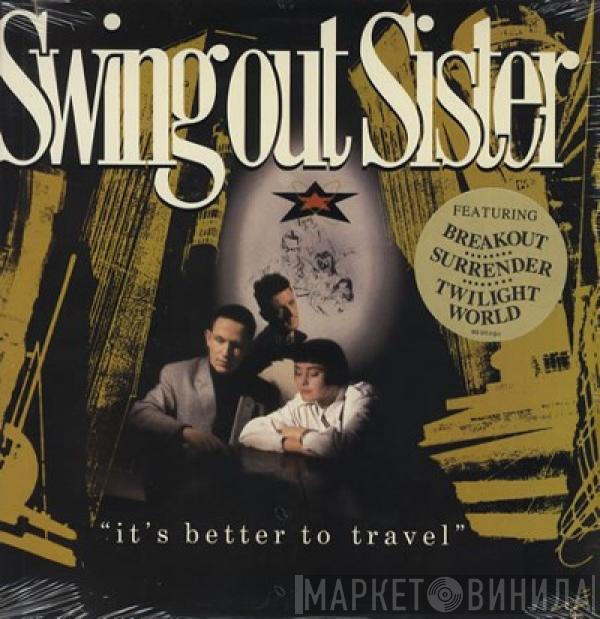 Swing Out Sister - It's Better To Travel