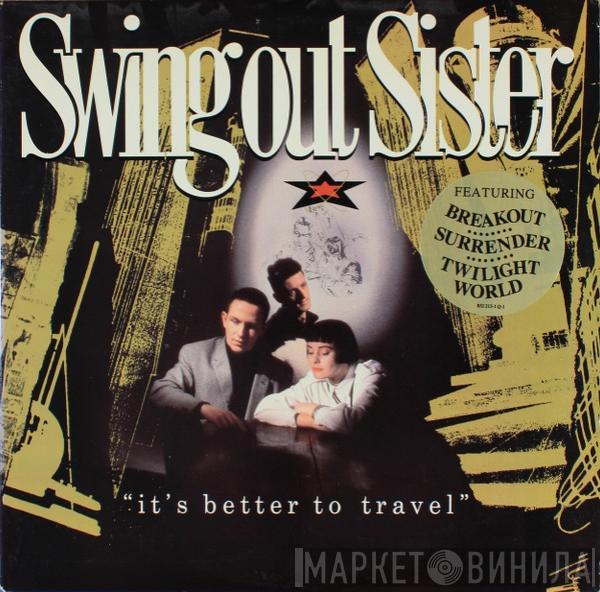  Swing Out Sister  - It's Better To Travel