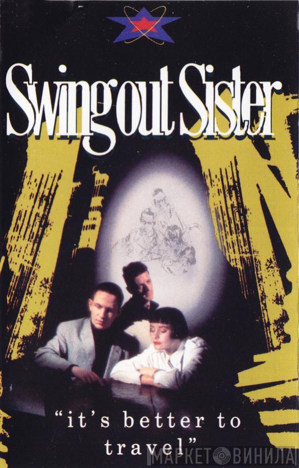  Swing Out Sister  - It's Better To Travel