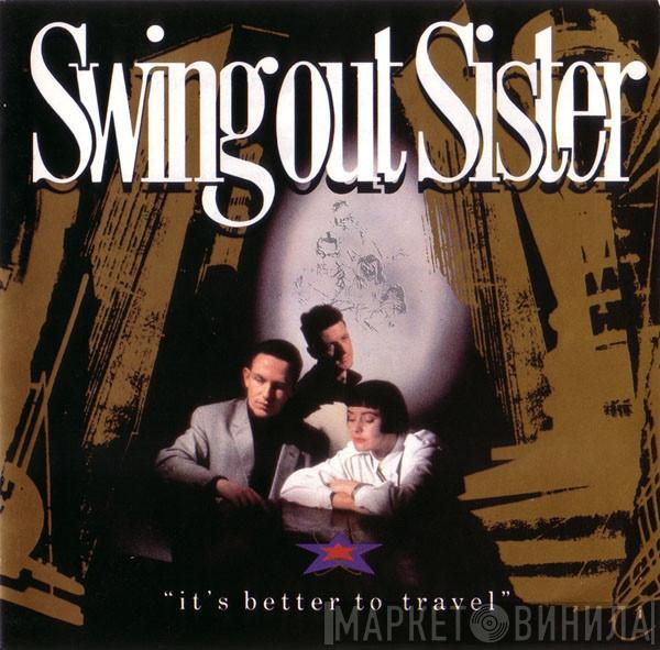 Swing Out Sister  - It's Better To Travel