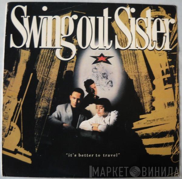  Swing Out Sister  - It's Better To Travel