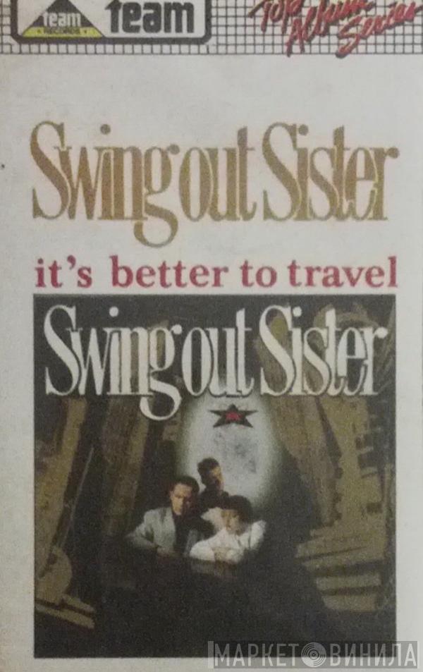  Swing Out Sister  - It's Better To Travel