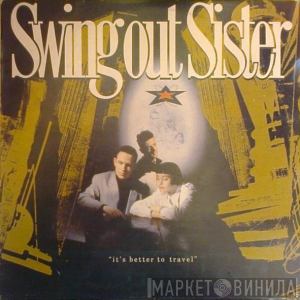  Swing Out Sister  - It's Better To Travel