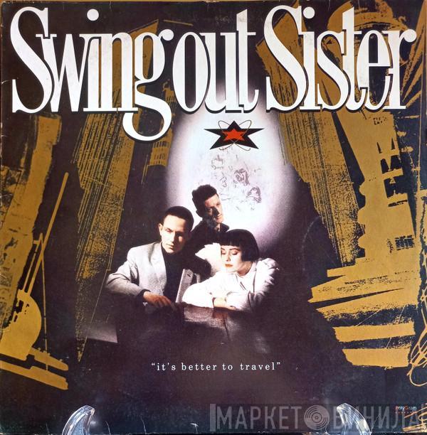  Swing Out Sister  - It's Better To Travel