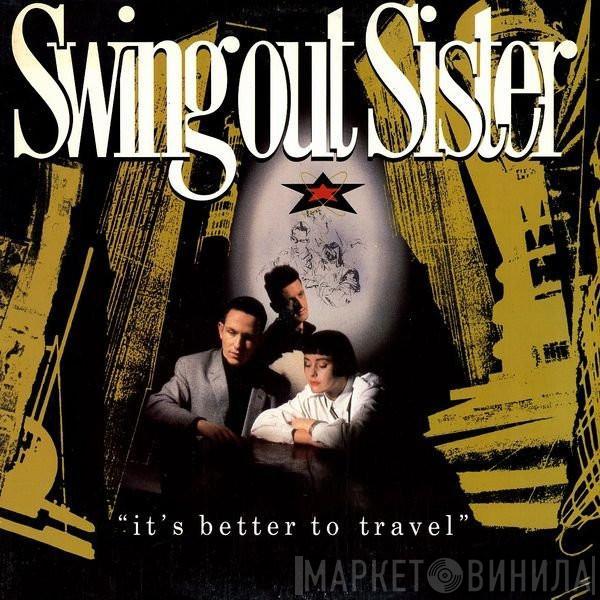  Swing Out Sister  - It's Better To Travel