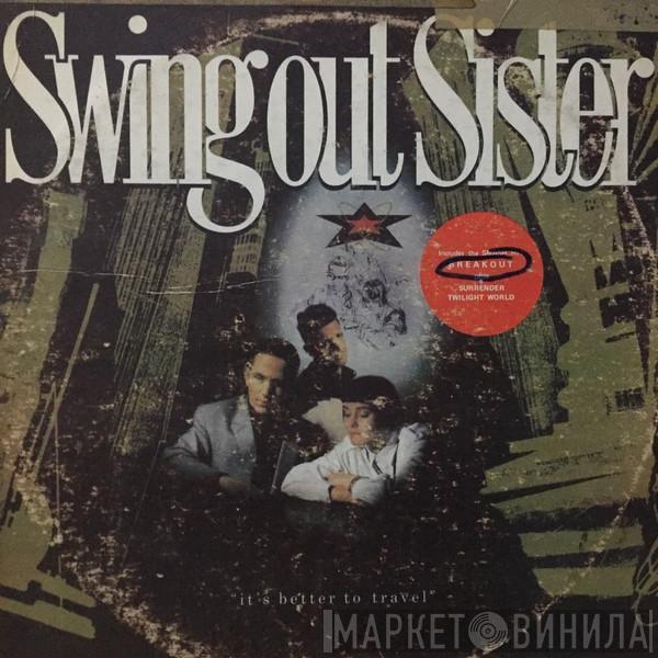  Swing Out Sister  - It's Better To Travel