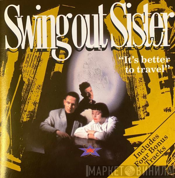  Swing Out Sister  - It's Better To Travel
