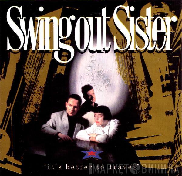  Swing Out Sister  - It's Better To Travel