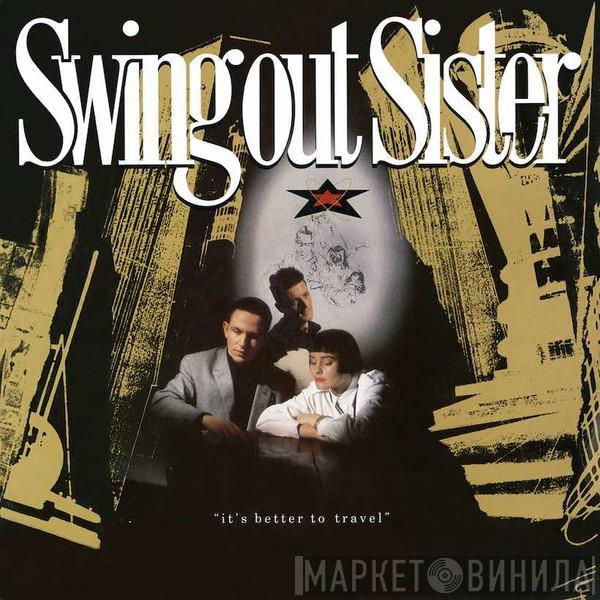  Swing Out Sister  - It's Better To Travel