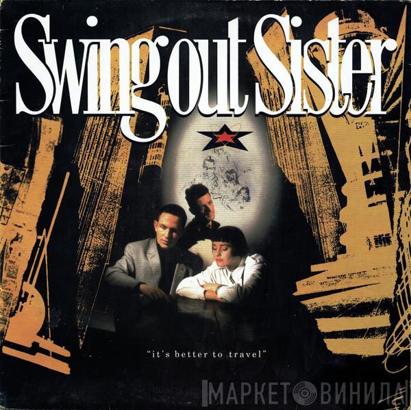  Swing Out Sister  - It's Better To Travel