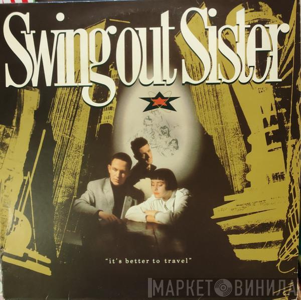  Swing Out Sister  - It's Better To Travel