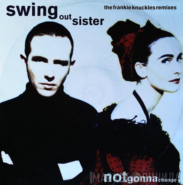 Swing Out Sister  - Notgonnachange (The Frankie Knuckles Remixes)
