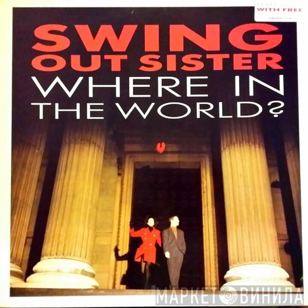 Swing Out Sister - Where In The World