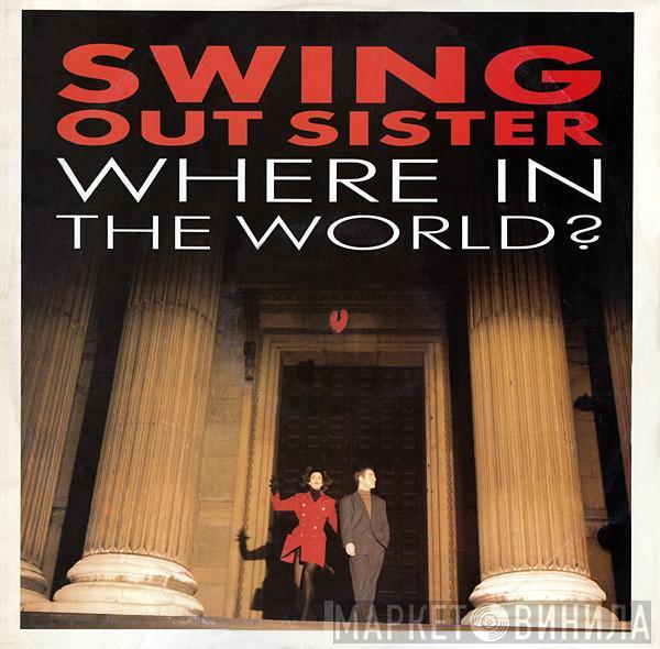 Swing Out Sister - Where In The World