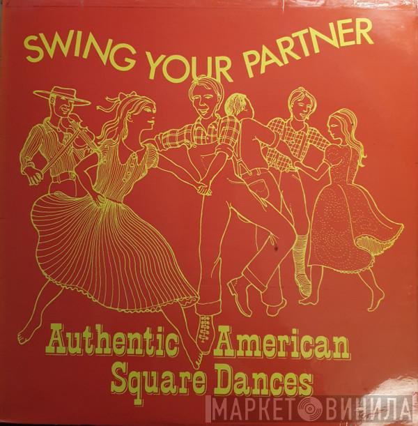  - Swing Your Partner - Authentic American Square Dances