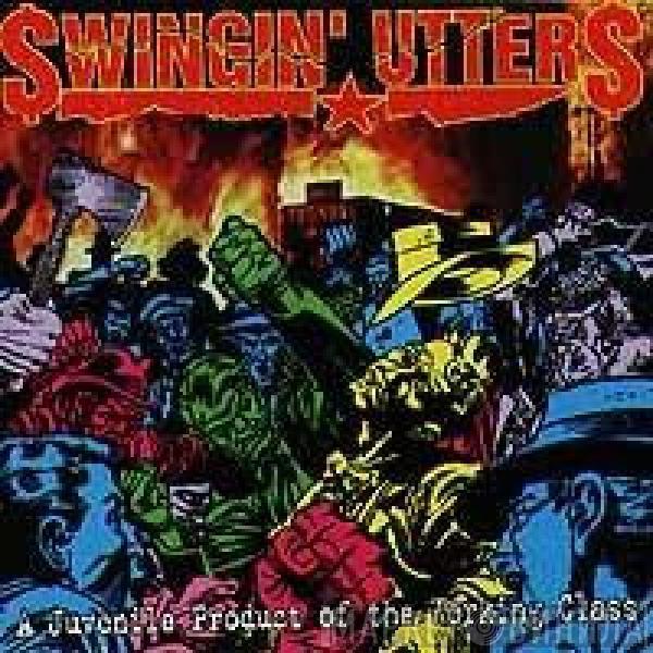  Swingin' Utters  - A Juvenile Product Of The Working Class