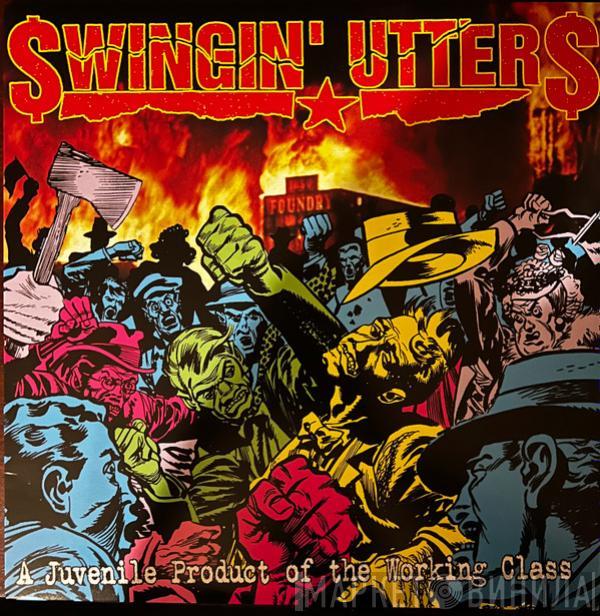  Swingin' Utters  - A Juvenile Product Of The Working Class
