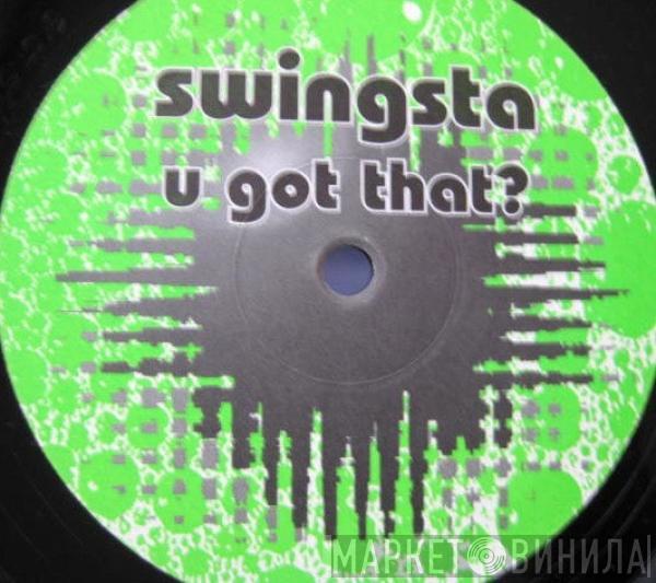 Swingsta - U Got That?