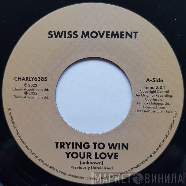 Swiss Movement - Trying To Win Your Love