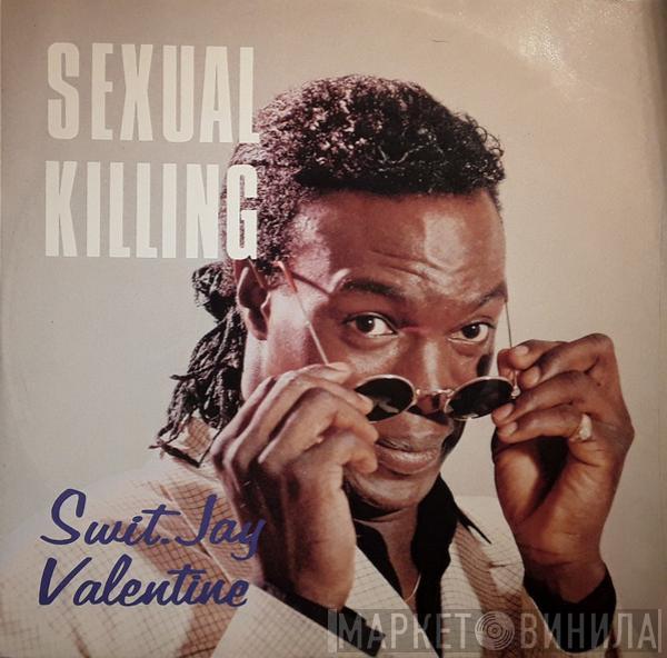 Swit Jay Valentine - Sexual Killing