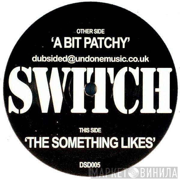 Switch  - A Bit Patchy