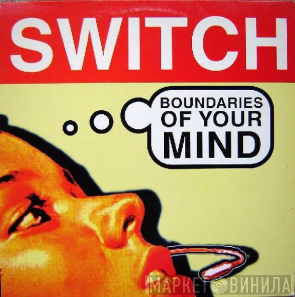 Switch  - Boundaries Of Your Mind