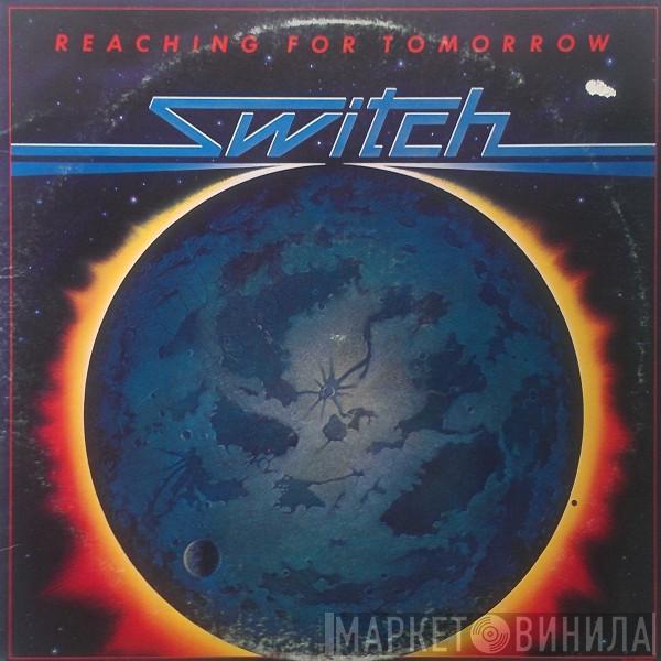 Switch  - Reaching For Tomorrow