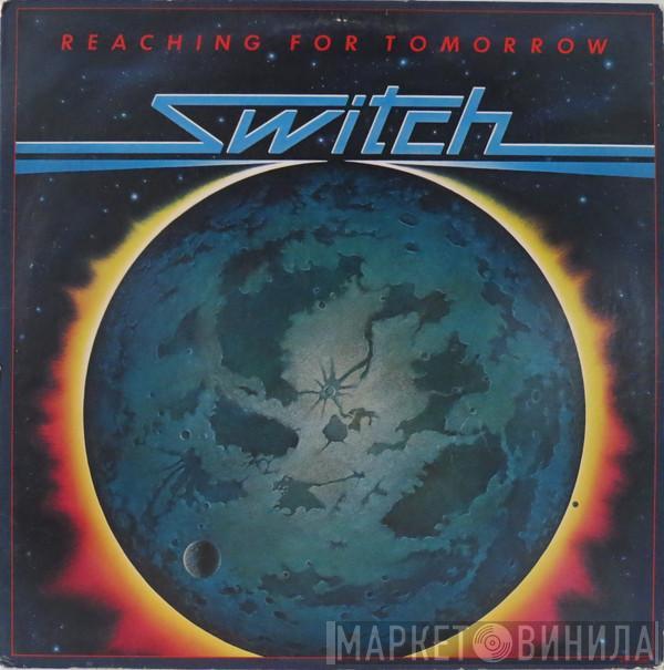 Switch  - Reaching For Tomorrow