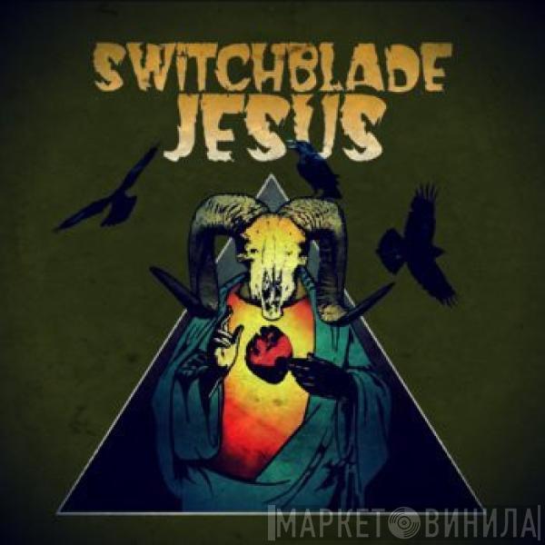 Switchblade Jesus - Switchblade Jesus