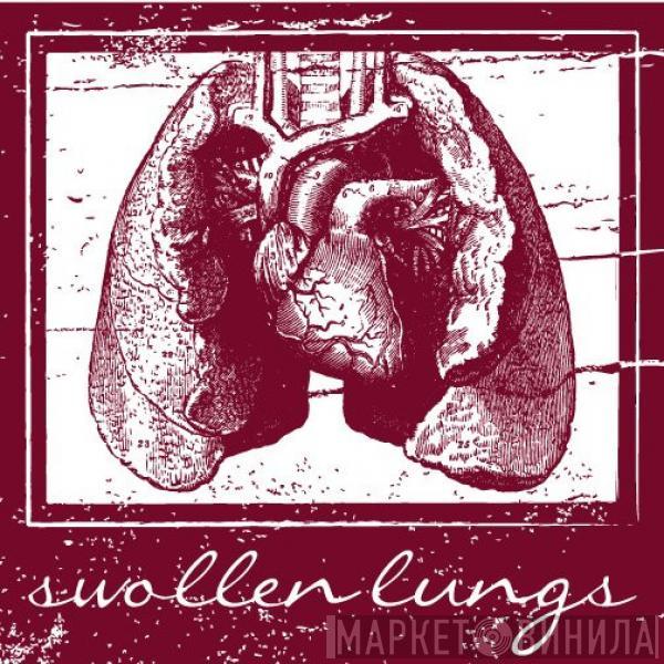  - Swollen Lungs, Volume One