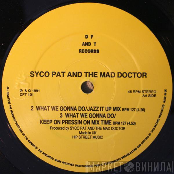 Syco Pat And The Mad Doctor - What We Gonna Do