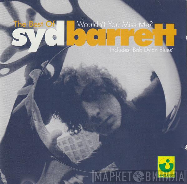 Syd Barrett - The Best Of Syd Barrett - Wouldn't You Miss Me?