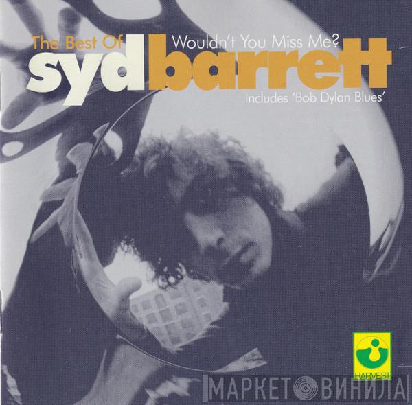 Syd Barrett - The Best Of Syd Barrett - Wouldn't You Miss Me?