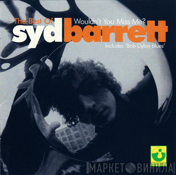 Syd Barrett - The Best Of Syd Barrett - Wouldn't You Miss Me?