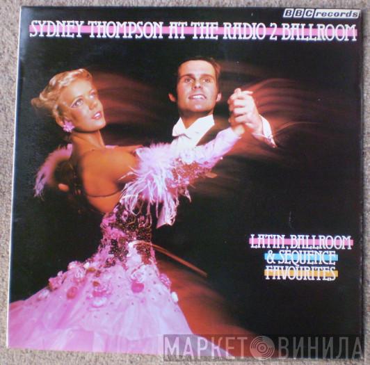 Sydney Thompson And His Orchestra - Sydney Thompson At The Radio 2 Ballroom