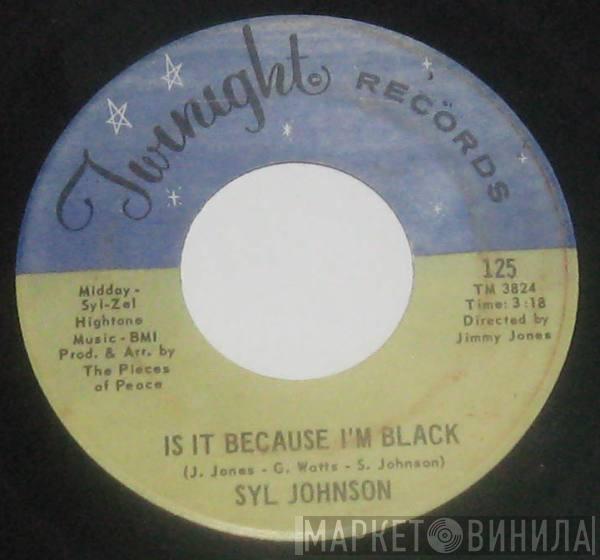  Syl Johnson  - Is It Because I'm Black / Let Them Hang High