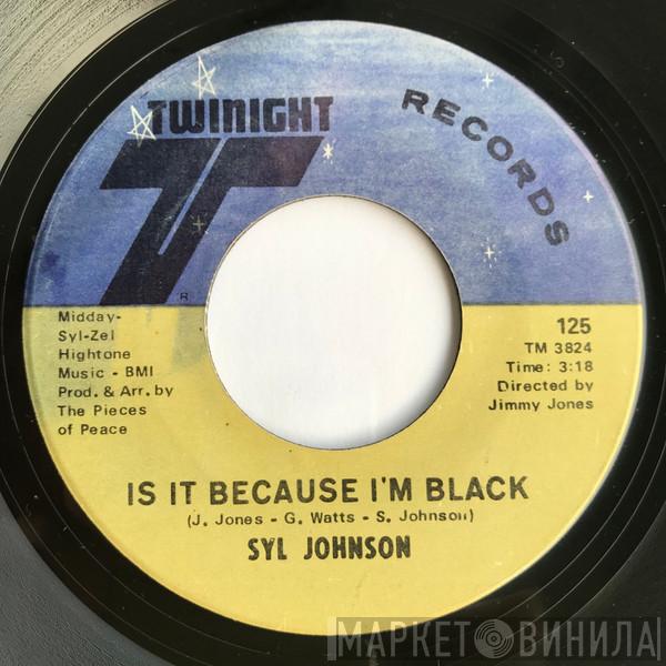  Syl Johnson  - Is It Because I'm Black / Let Them Hang High