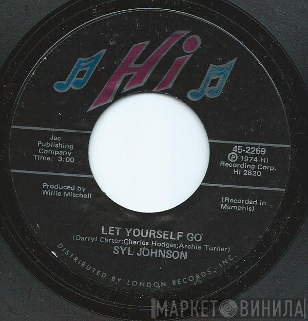  Syl Johnson  - Let Yourself Go / Please Don't Give Up On Me
