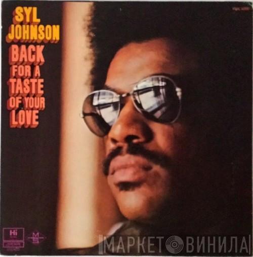 Syl Johnson - Back For A Taste Of Your Love