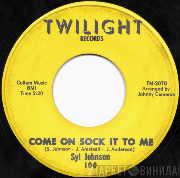 Syl Johnson - Come On Sock It To Me / Try Me