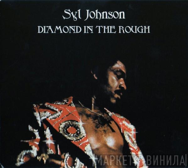  Syl Johnson  - Diamond In The Rough