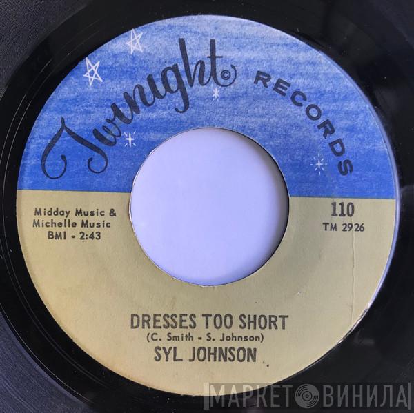 Syl Johnson - Dresses Too Short / I Can Take Care Of Business