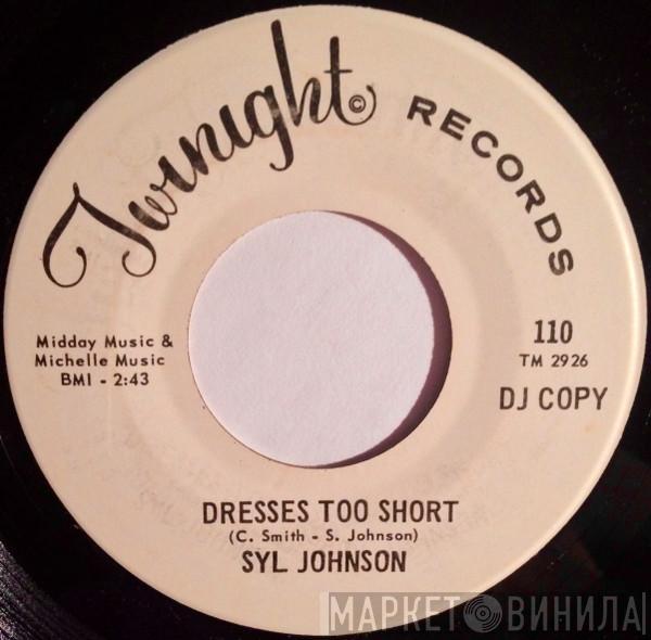 Syl Johnson - Dresses Too Short / I Can Take Care Of Business