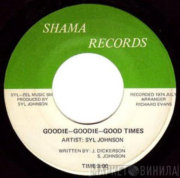 Syl Johnson - Goodie-Goodie-Good-Times / Love Baby