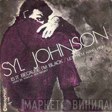  Syl Johnson  - Is It Because I'm Black