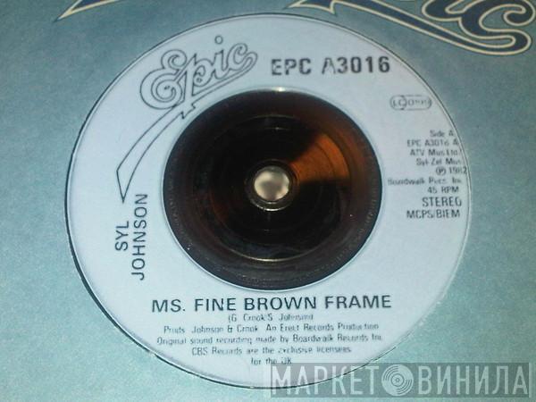  Syl Johnson  - Ms. Fine Brown Frame