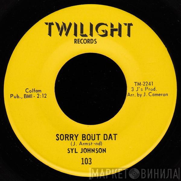 Syl Johnson - Sorry Bout Dat / Different Strokes