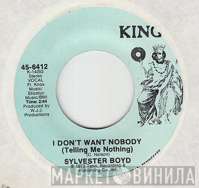 Sylvester Boyd - I Don't Want Nobody (Telling Me Nothing) / I Can't Go On Livin'