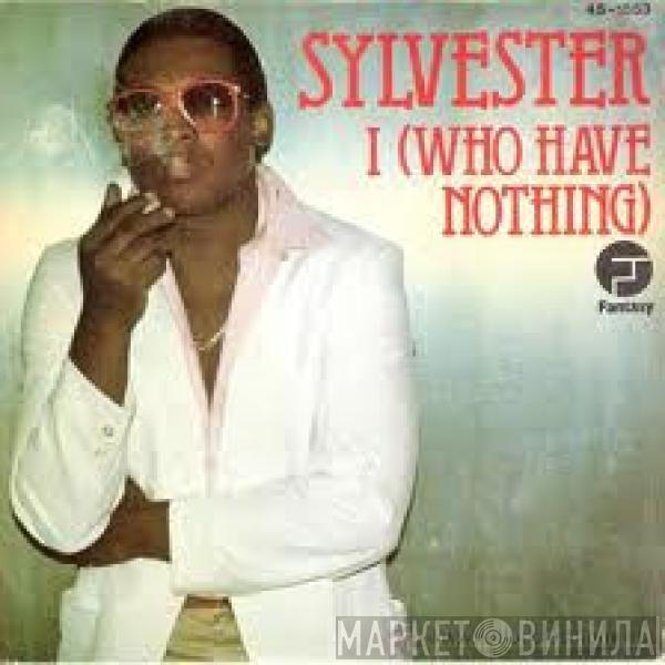  Sylvester  - I (Who Have Nothing)